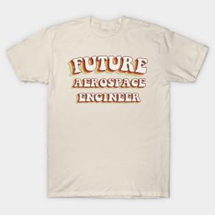 Future Aerospace Engineer - Groovy Retro 70s Style T-Shirt